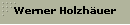 Werner Holzh�uer
